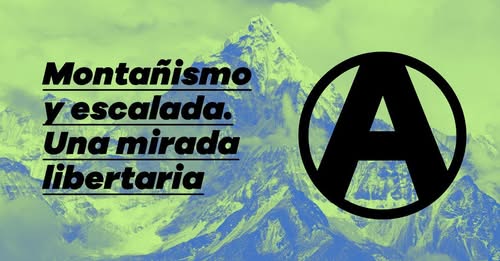 VÍDEO | Montañismo y escalada. Una mirada libertaria